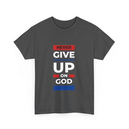 Don't Give Up on God T-Shirt
