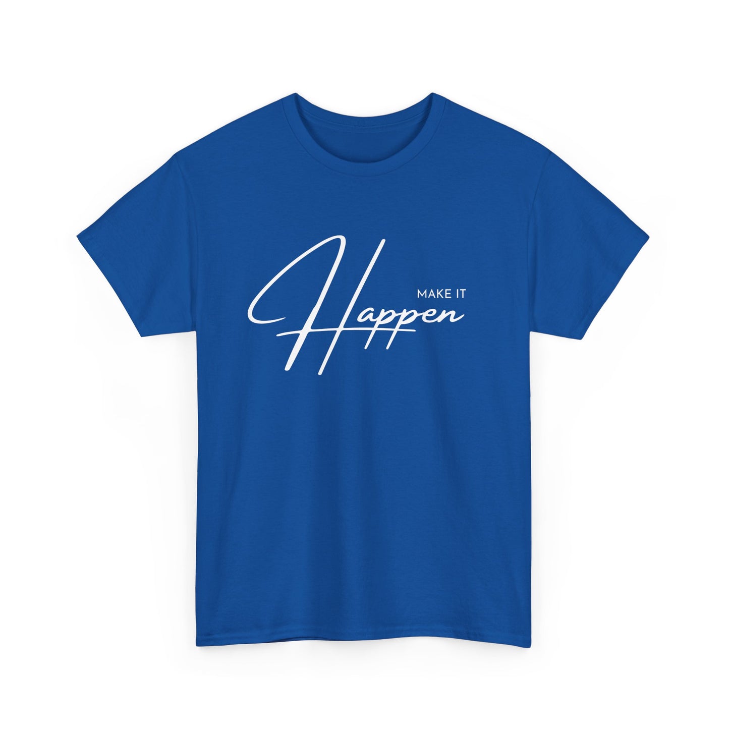 Make It Happen T-Shirt