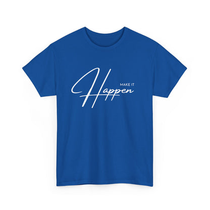 Make It Happen T-Shirt