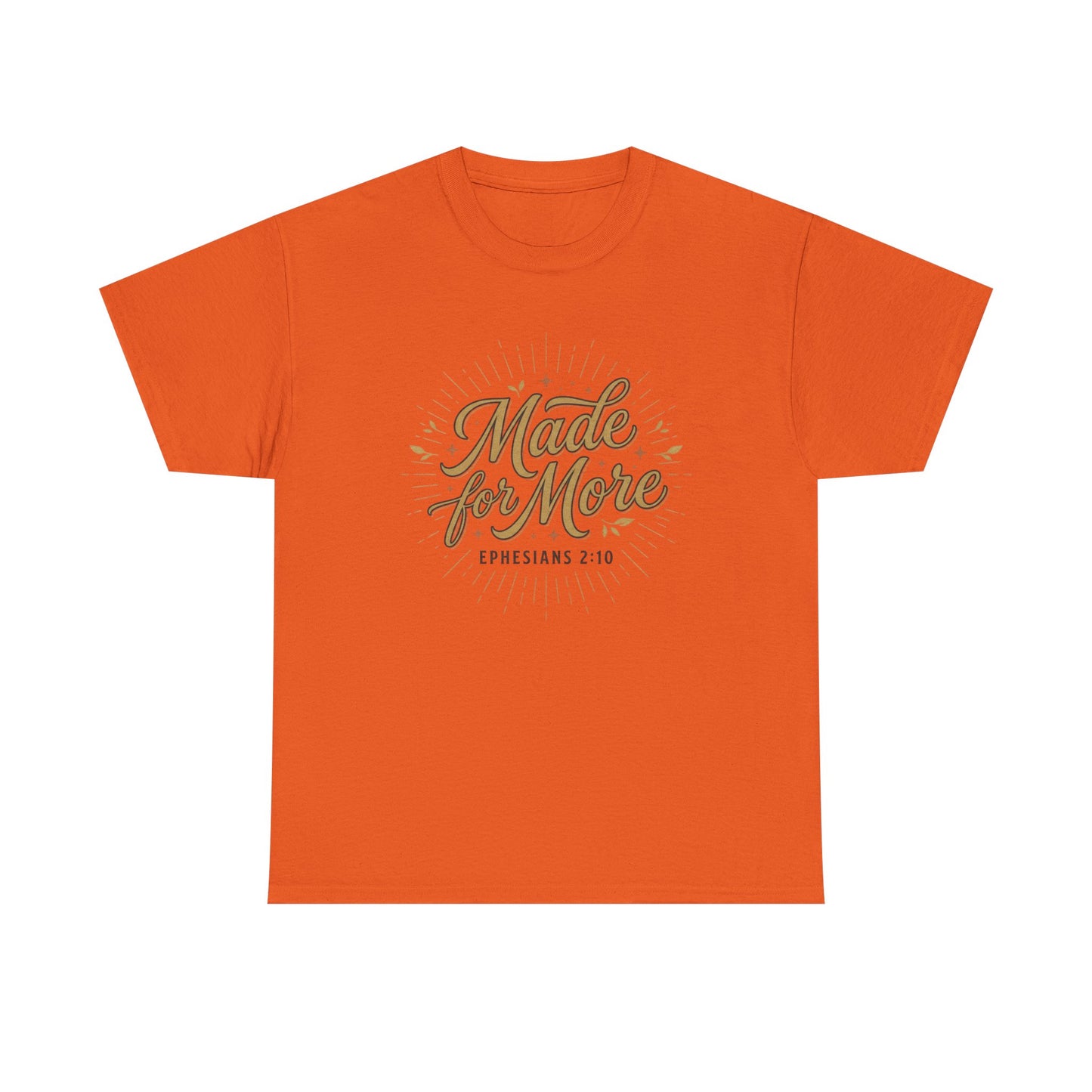 Made for More Ephesians 2:10 T-Shirt