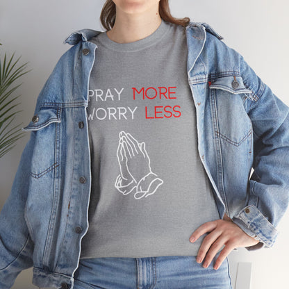 Pray More Worry Less T-Shirt
