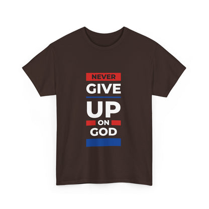 Don't Give Up on God T-Shirt