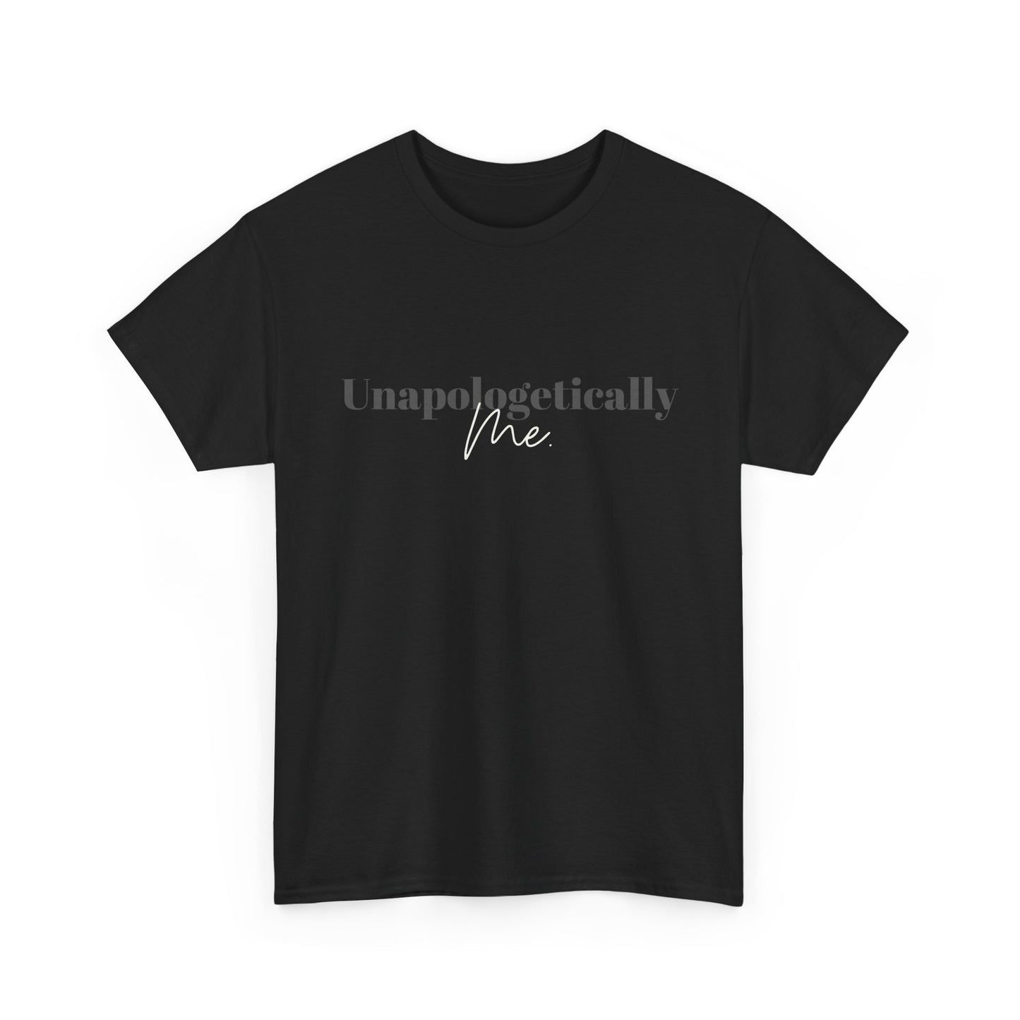 Unapologetically Me. T-Shirt