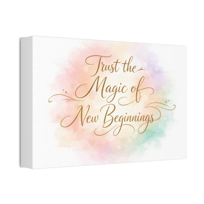 Trust the Magic of New Beginnings Art Canvas