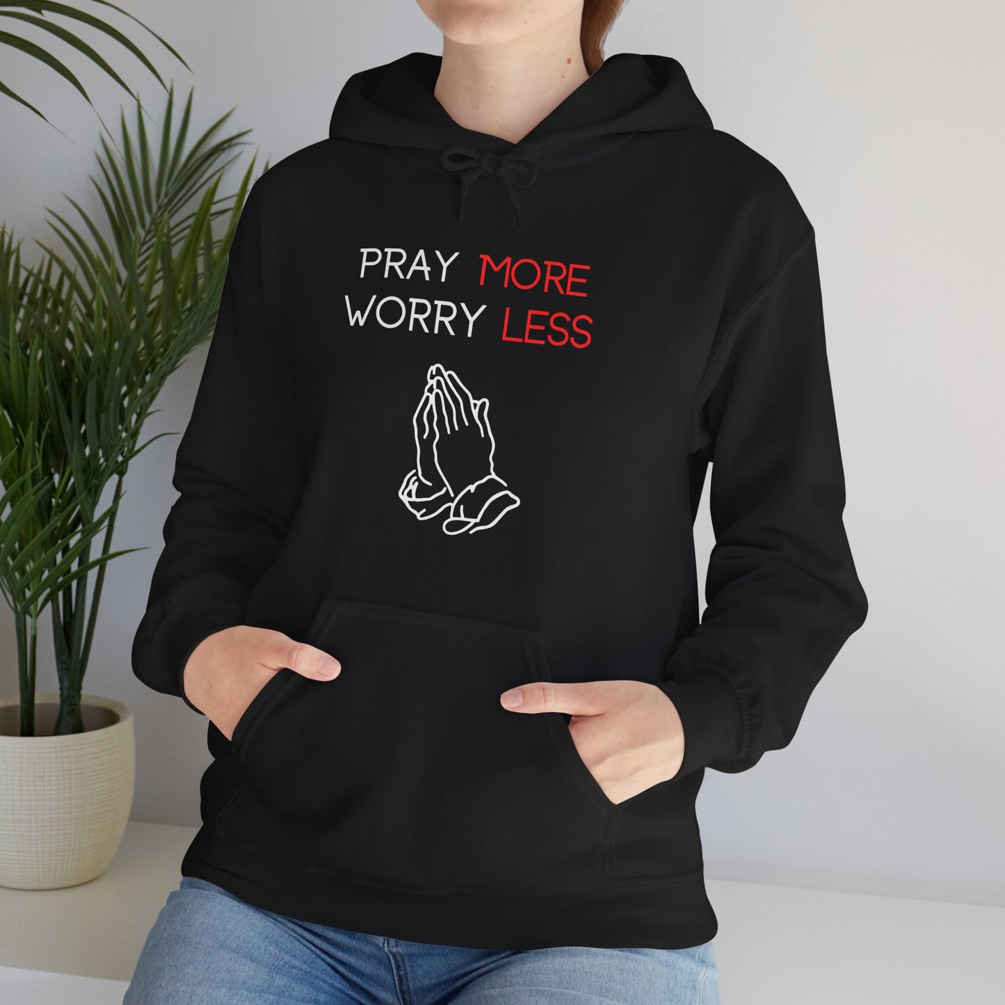 Pray more Worry Less Hoodie