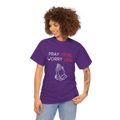 Pray More Worry Less T-Shirt