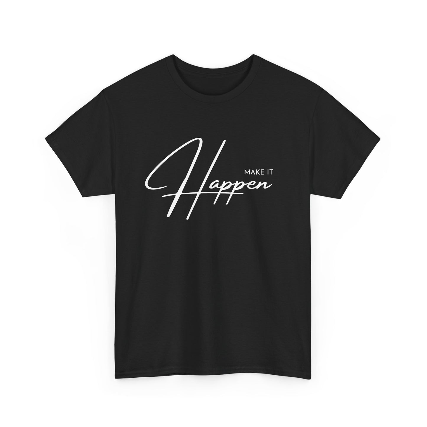 Make It Happen T-Shirt