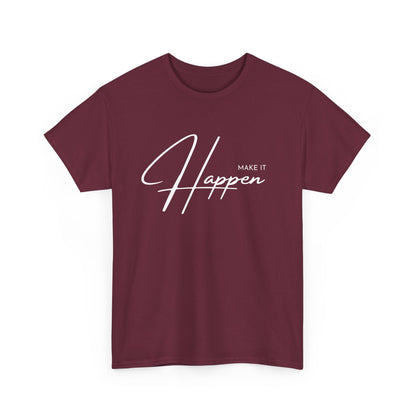 Make It Happen T-Shirt