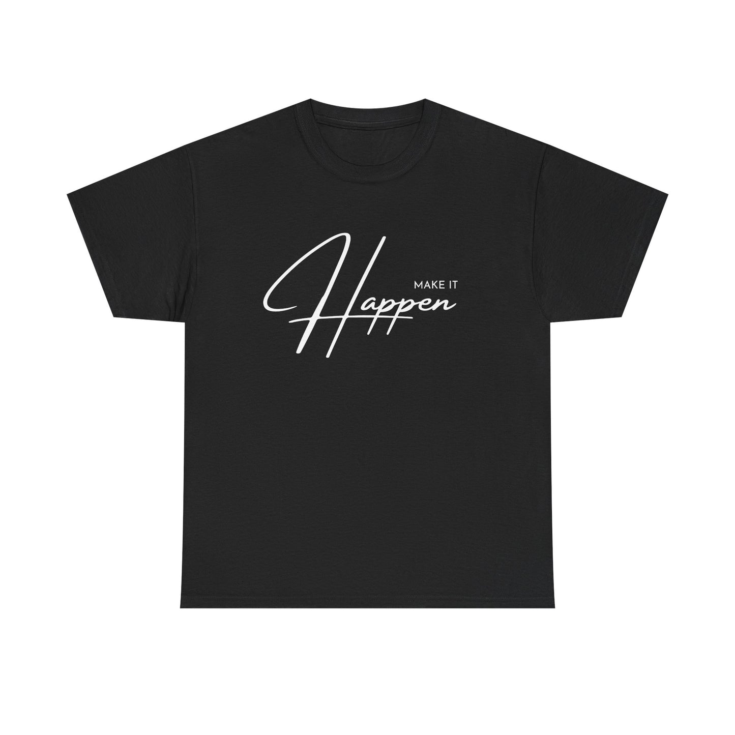 Make It Happen T-Shirt