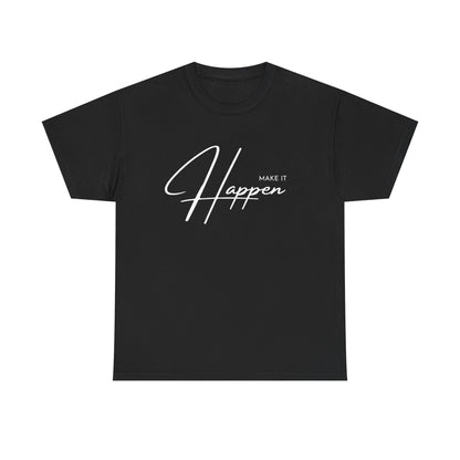 Make It Happen T-Shirt