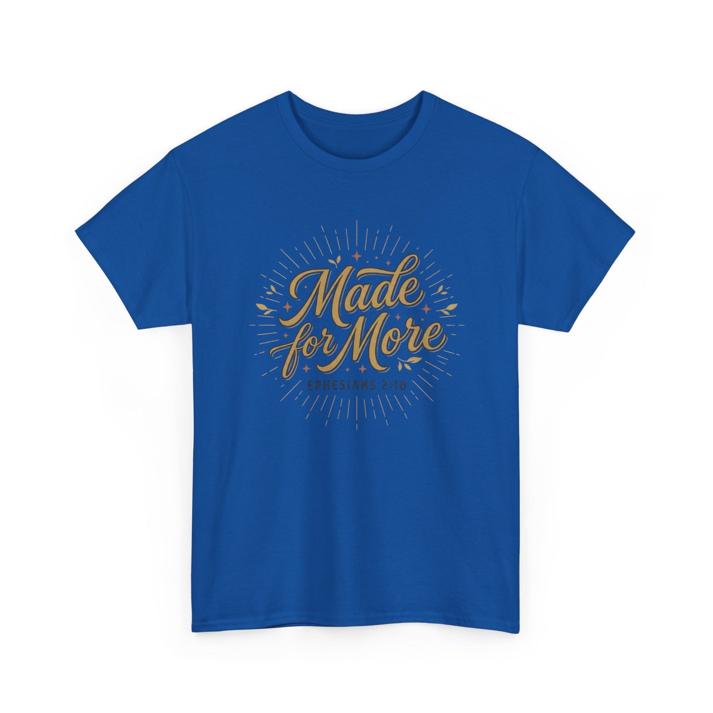 Made for More Ephesians 2:10 T-Shirt