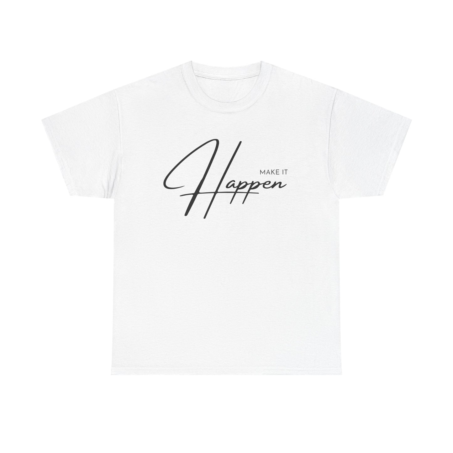 Make It Happen T-Shirt