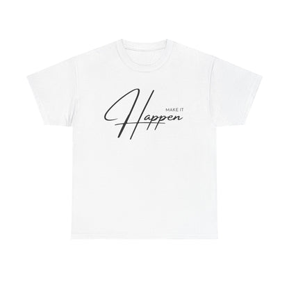 Make It Happen T-Shirt