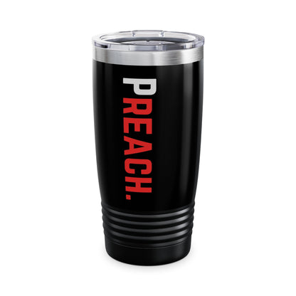 Preach Inspirational Tumbler | 20oz Travel Mug