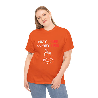 Pray More Worry Less T-Shirt