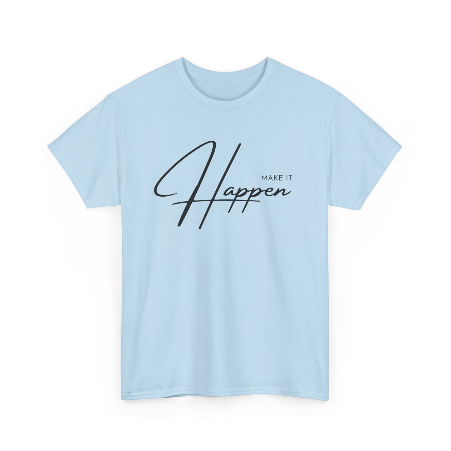 Make It Happen T-Shirt