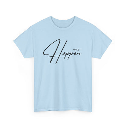 Make It Happen T-Shirt