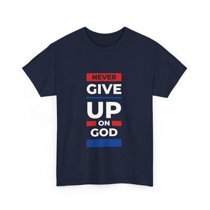 Don't Give Up on God T-Shirt