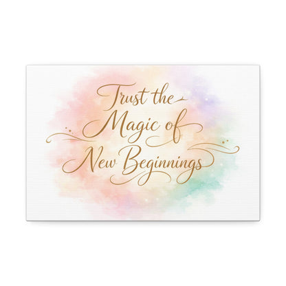 Trust the Magic of New Beginnings Art Canvas