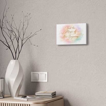 Trust the Magic of New Beginnings Art Canvas