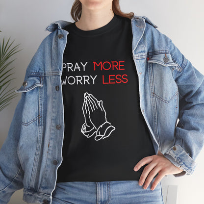 Pray More Worry Less T-Shirt