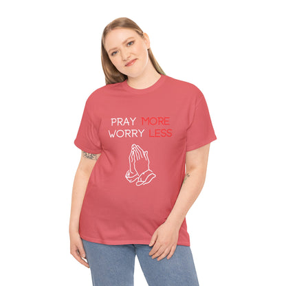 Pray More Worry Less T-Shirt