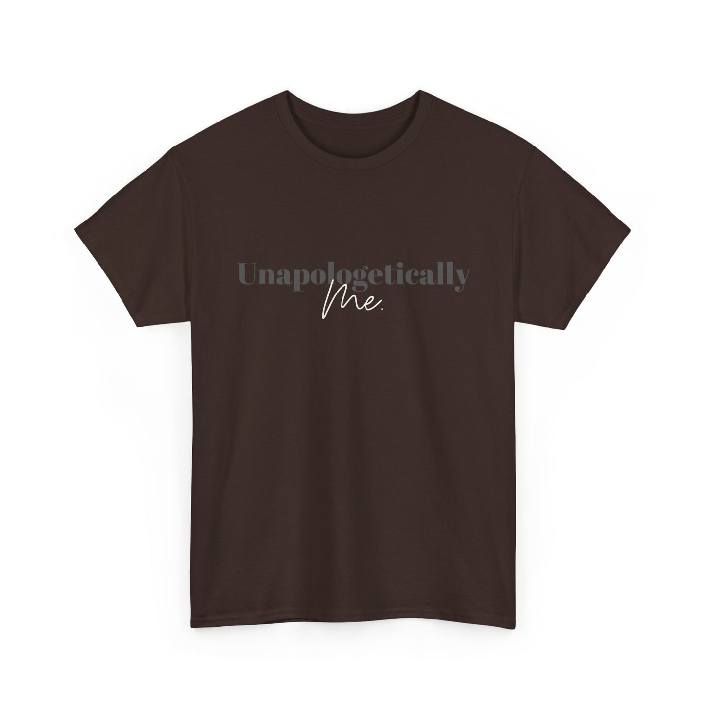 Unapologetically Me. T-Shirt