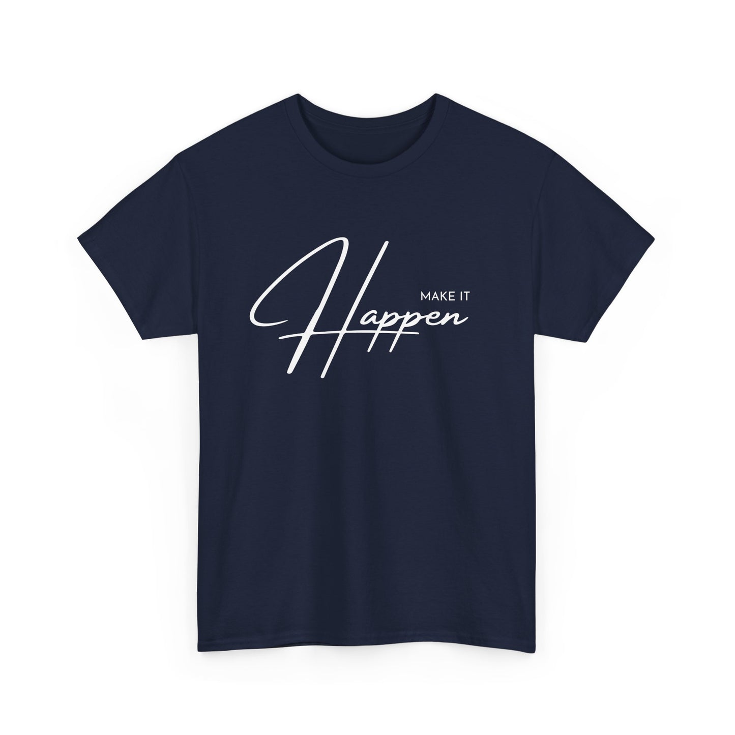 Make It Happen T-Shirt