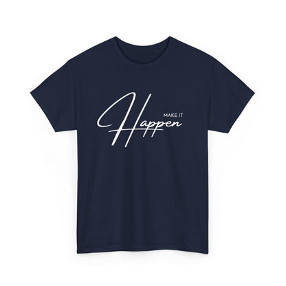Make It Happen T-Shirt