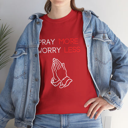 Pray More Worry Less T-Shirt