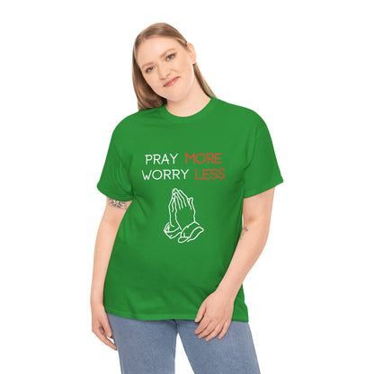 Pray More Worry Less T-Shirt