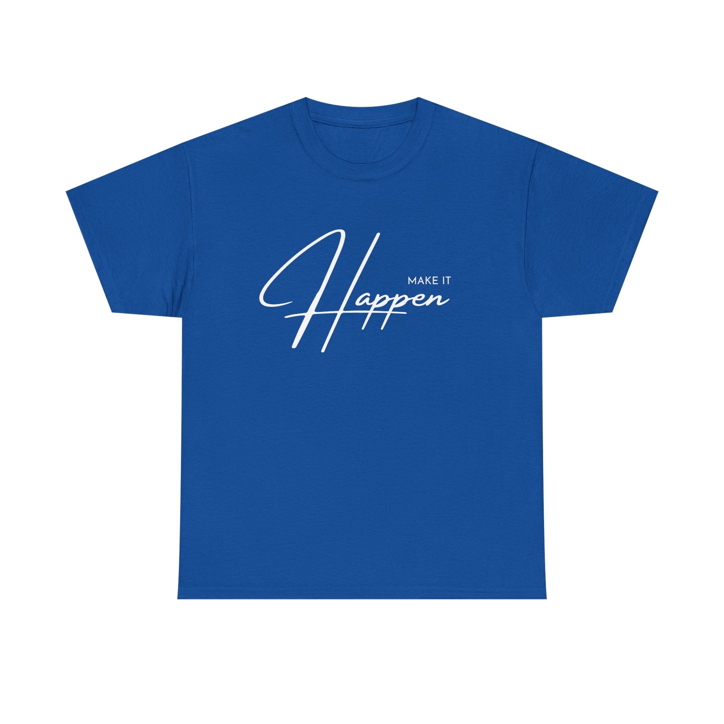 Make It Happen T-Shirt