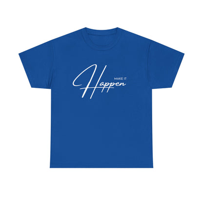 Make It Happen T-Shirt