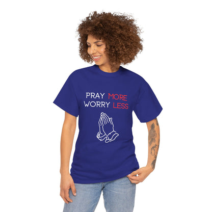 Pray More Worry Less T-Shirt