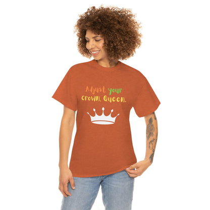 Adjust your crown, Queen T-Shirt