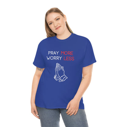 Pray More Worry Less T-Shirt