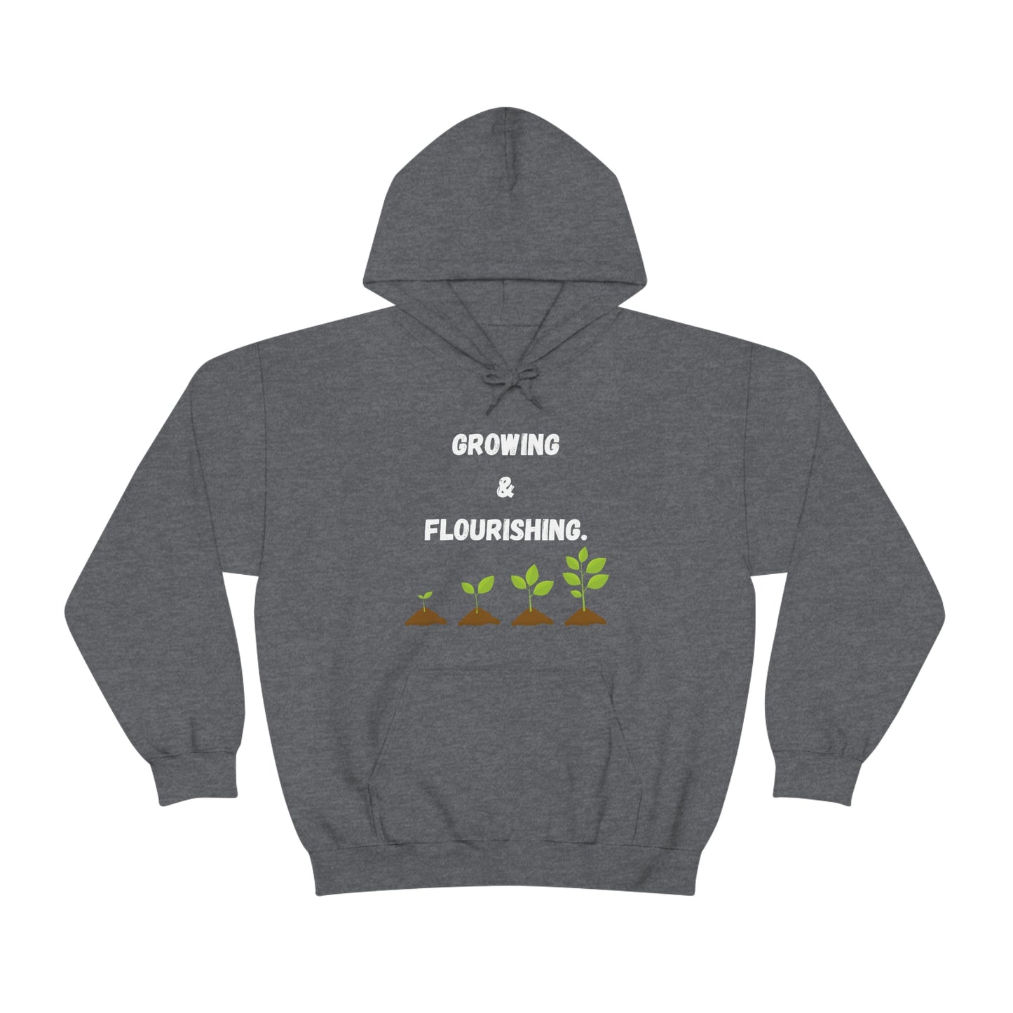 Growing & Flourishing. Hoodie