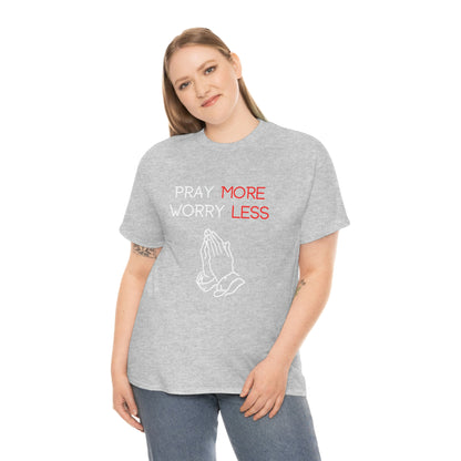 Pray More Worry Less T-Shirt