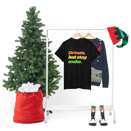 Dream, but stay woke. T-Shirt