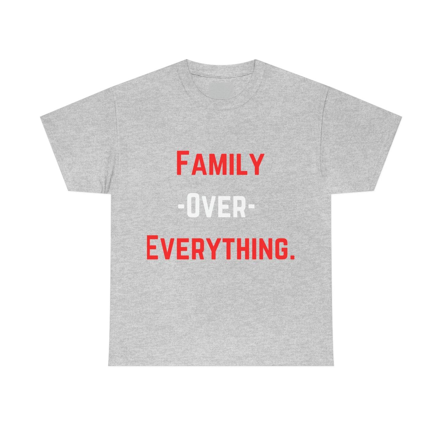 Family Over Everything. T- Shirt