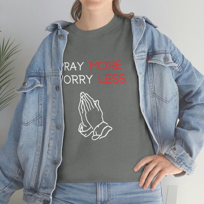 Pray More Worry Less T-Shirt