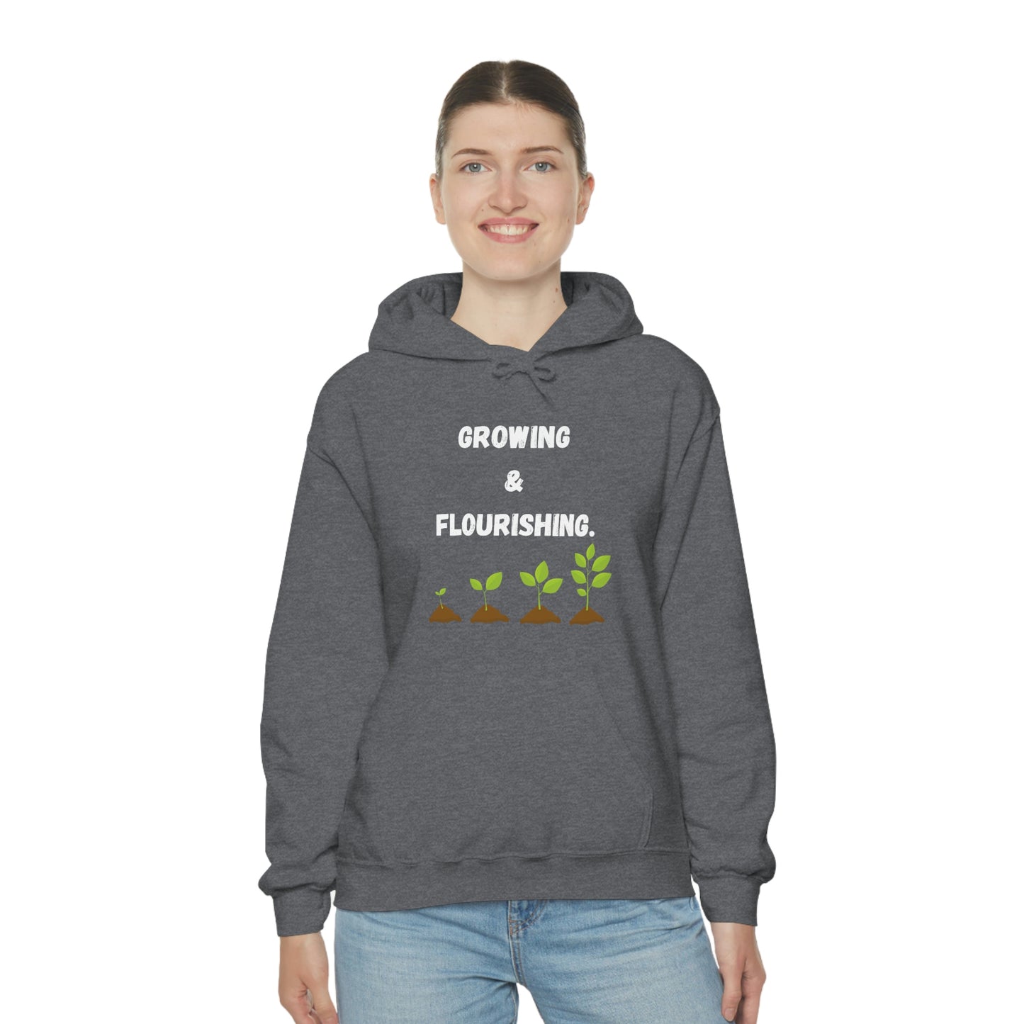 Growing & Flourishing. Hoodie