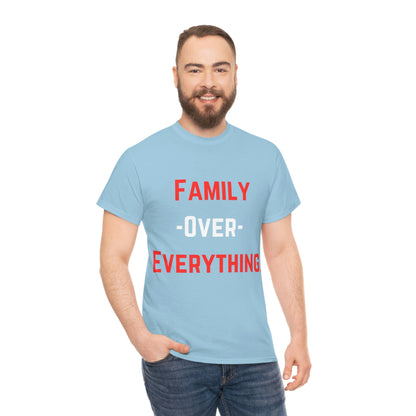 Family Over Everything. T- Shirt