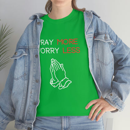 Pray More Worry Less T-Shirt