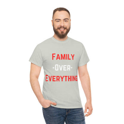 Family Over Everything. T- Shirt