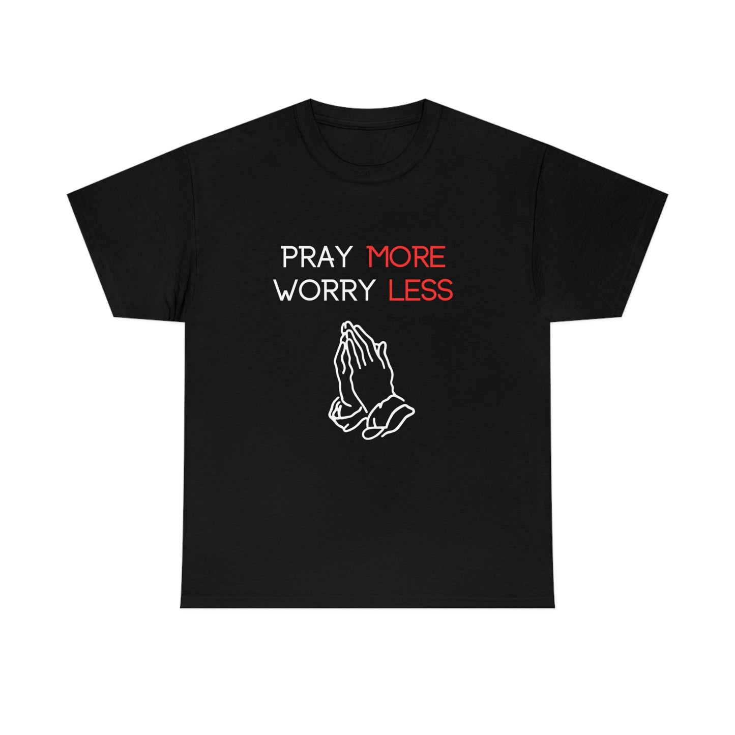 Pray More Worry Less T-Shirt