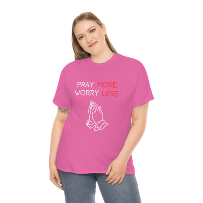 Pray More Worry Less T-Shirt