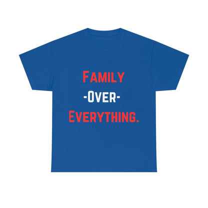 Family Over Everything. T- Shirt
