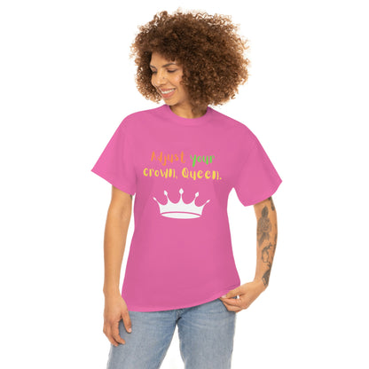 Adjust your crown, Queen T-Shirt