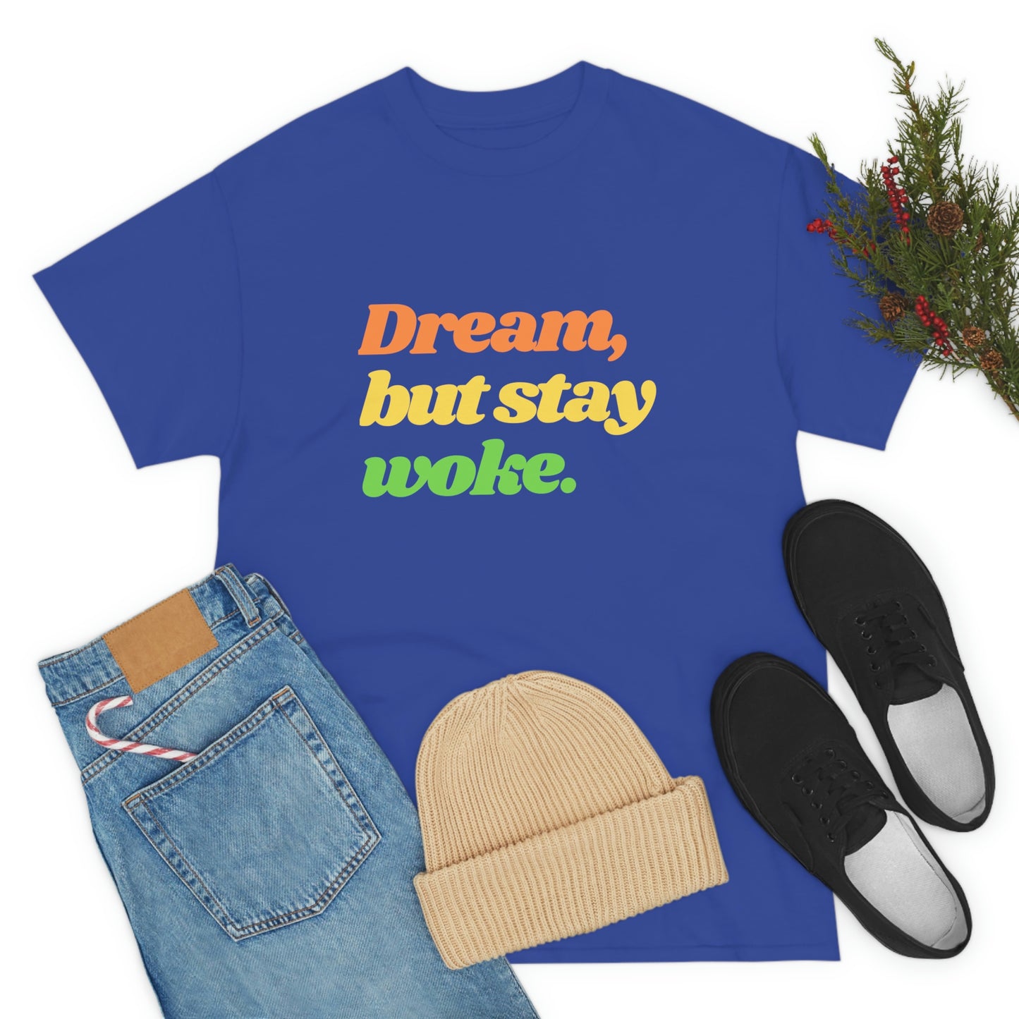 Dream, but stay woke. T-Shirt